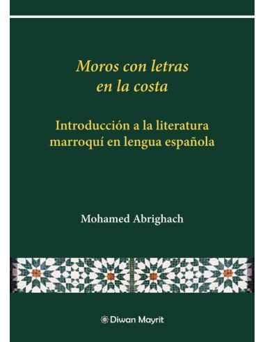 Moros con letras en la costa:Introducción a la literatura marroquí en lengua española