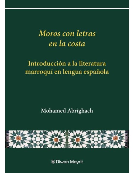 Moros con letras en la costa:Introducción a la literatura marroquí en lengua española