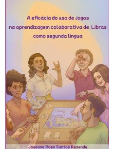 A Eficácia Do Uso De Jogos Na Aprendizagem Colaborativa De Libras Como Segunda Língua