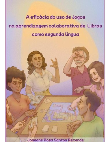 A Eficácia Do Uso De Jogos Na Aprendizagem Colaborativa De Libras Como Segunda Língua