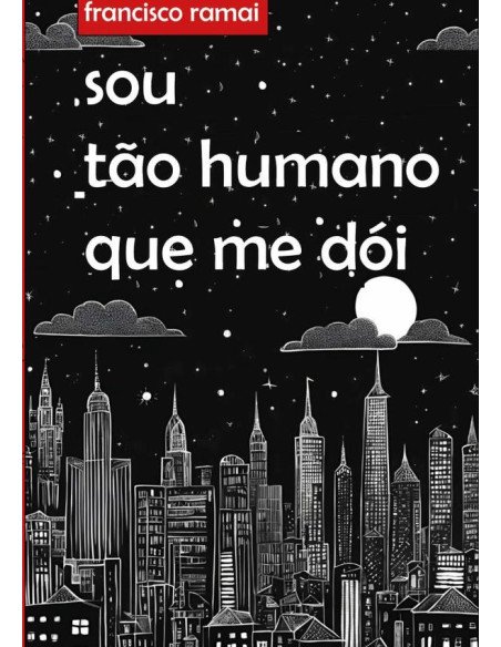 Sou Tão Humano Que Me Dói