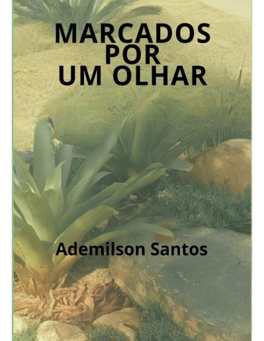 Marcados Por Um Olhar:A essência do amor entre dois jovens