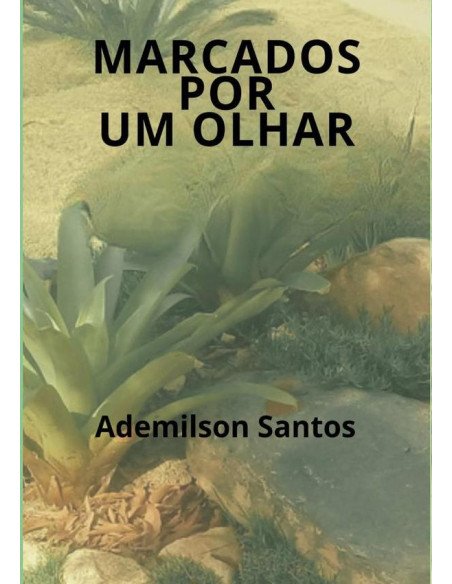 Marcados Por Um Olhar:A essência do amor entre dois jovens