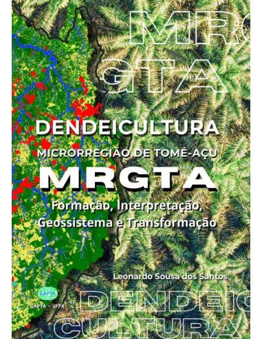 Dendeicultura - Microrregião De Tomé-açu - Mrgta:Formação, Interpretação, Geossistema e Transformação