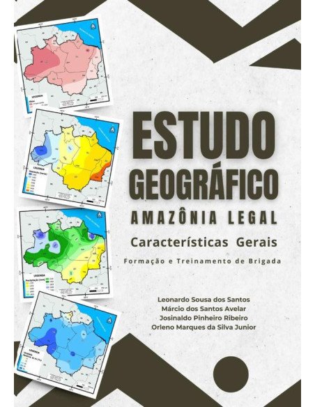 Amazônia Legal - Estudo Geográfico:Características Gerais - Formação e Treinamento de Brigada de Incêndio Florestal