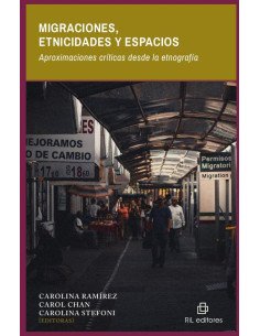 Migraciones, etnicidades y espacios. Aproximaciones críticas desde la etnografía