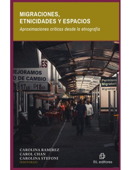 Migraciones, etnicidades y espacios. Aproximaciones críticas desde la etnografía