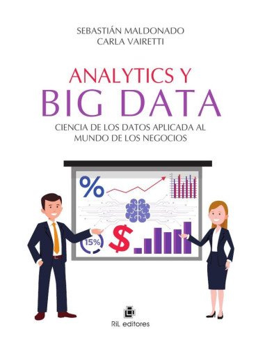 Analytics y Big Data. Ciencia de los Datos aplicada al mundo de los negocios