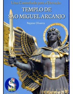 Templo De São Miguel Arcanjo:A Caminhada para a Devoção