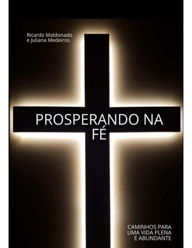 Prosperando Na Fé:CAMINHOS PARA UMA VIDA PLENA E ABUNDANTE