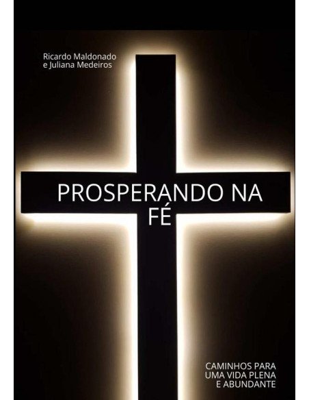 Prosperando Na Fé:CAMINHOS PARA UMA VIDA PLENA E ABUNDANTE