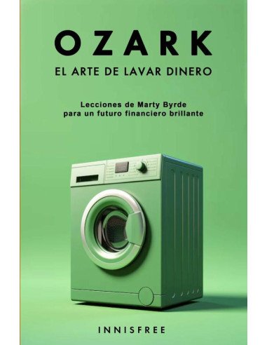 Ozark. El arte de lavar dinero:Lecciones de Marty Byrde para un futuro financiero brillante