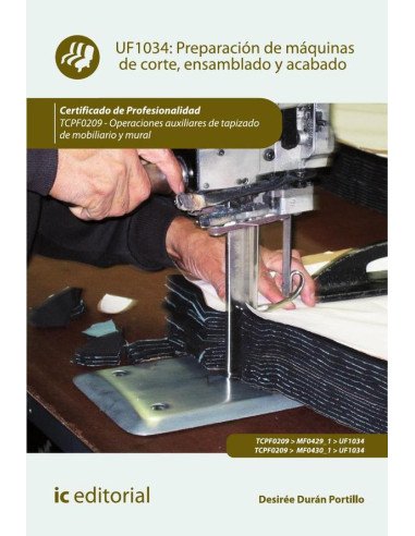 Preparación de máquinas de corte, ensamblado y acabado. TCPF0209 - Operaciones auxiliares de tapizado de mobiliario y mural