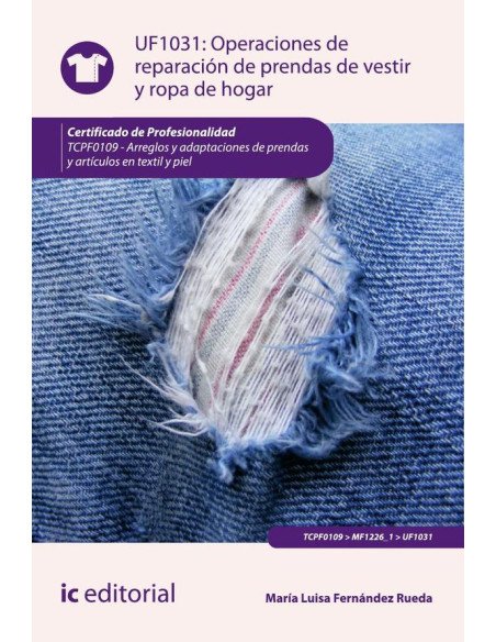 Operaciones de reparación de prendas de vestir y ropa de hogar. TCPF0109 - Arreglos y adaptaciones de prendas y artículos en textil y piel