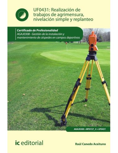 Realización de trabajos de agrimensura, nivelación simple y replanteo. AGAJ0308 - Gestión de la instalación y mantenimiento de céspedes en campos deportivos