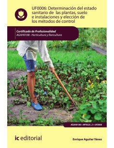 Determinación del estado sanitario de las plantas, suelo e instalaciones y elección de los métodos de control. AGAH0108 - Horticultura y floricultura
