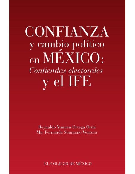 Confianza y cambio político en México::Contiendas electorales y el IFE