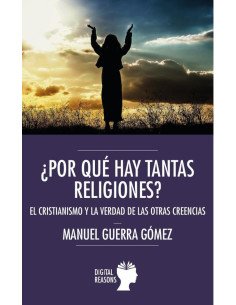 ¿Por qué hay tantas religiones?:El cristianismo y la verdad de las otras creencias