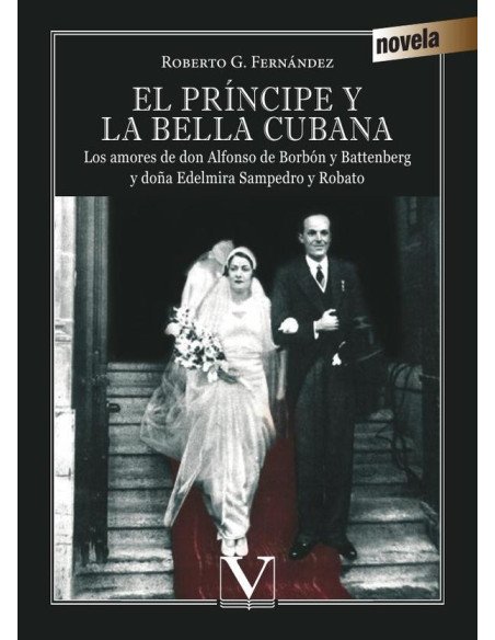 El príncipe y la bella cubana:Los amores de don Alfonso de Borbón y Battenberg y doña Edelmira Sampedro y Robato