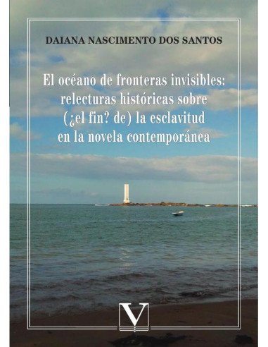 El océano de fronteras invisibles: relecturas históricas sobre (¿el fin? de) la esclavitud en la novela contemporánea