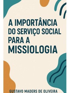 A Importância Do Serviço Social Para A Missiologia:Um manual para a igreja contemporânea