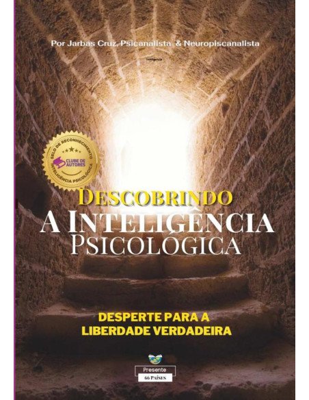 Descobrindo A Inteligência Psicológica: Uma Jornada De Autodescoberta:Uma Jornada de Autodescoberta - Desperte para a Liberdade Verdadeira