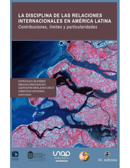 La disciplina de las Relaciones Internacionales en América Latina. Contribuciones, límites y particularidades