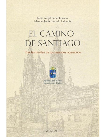 El Camino de Santiago.:Tras las huellas de los masones operativos