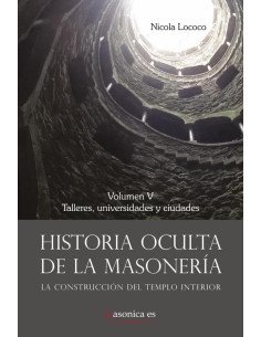 Historia oculta de la masonería V:Talleres, universidades y ciudades