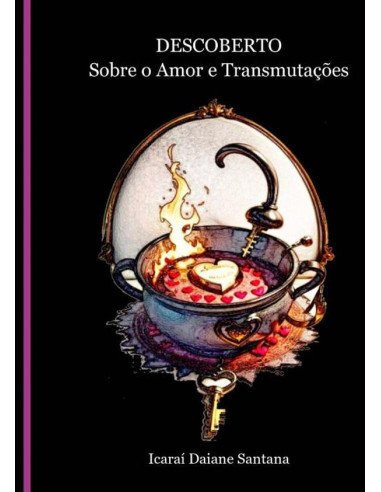Descoberto:Sobre o Amor e Transmutações