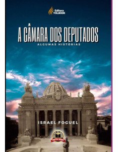 A Câmara Dos Deputados:Algumas histórias