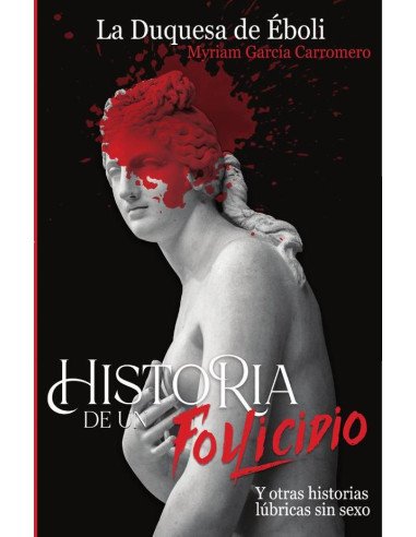 Historia de un Follicidio:Y otras historias lúbricas sin sexo