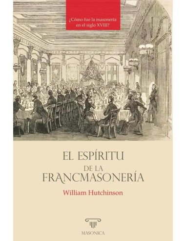 El espíritu de la francmasonería:¿Cómo fue la masonería en el siglo XVIII?