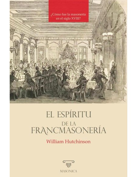 El espíritu de la francmasonería:¿Cómo fue la masonería en el siglo XVIII?