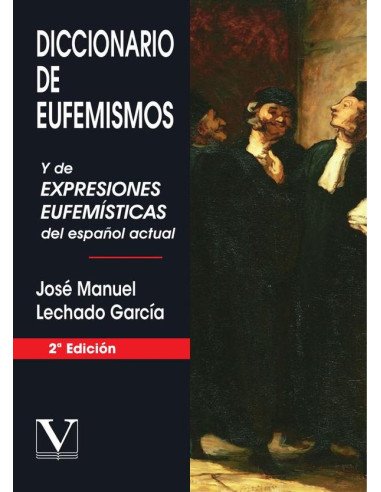 Diccionario de eufemismos:Y de expresiones eufemísticas del español actual