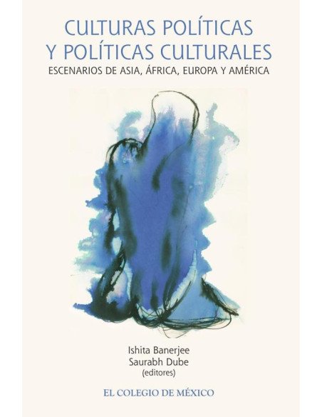 Culturas políticas y políticas culturales.:Escenarios de Asia, África, Europa y América