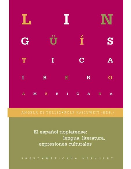 El español rioplatense:lengua, literaturas, expresiones culturales