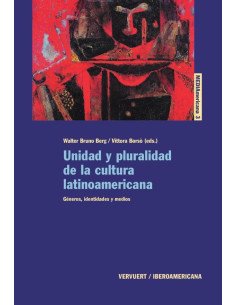 Unidad y pluralidad de la cultura latinoamericana:Géneros, identidades y medios