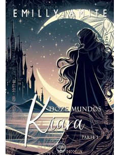 Doze Mundos - Kiara - Parte I:Série Doze Mundos - livros 7 e 8 (parte I)