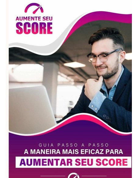 Aumente Seu Score:Guia Passo a Passo a Maneira mais Eficaz para Aumentar o seu Score