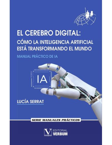 El cerebro digital. Cómo la Inteligencia Artificial está transformando el mundo
