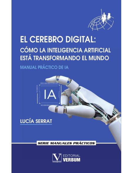 El cerebro digital. Cómo la Inteligencia Artificial está transformando el mundo