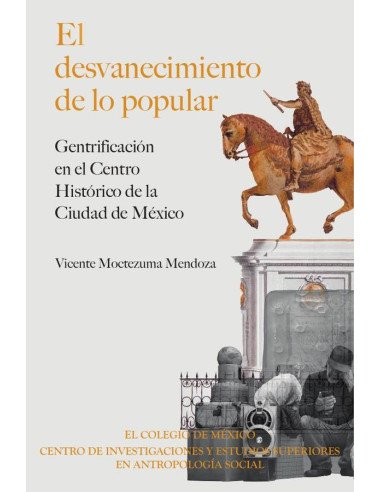 El desvanecimiento de lo popular:Gentrificación en el Centro Histórico de la Ciudad de México
