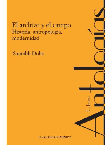 El archivo y el campo.:Historia, antropología, modernidad