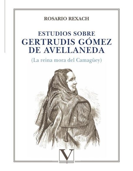 Estudios sobre Gertrudis Gómez de Avellaneda:(La reina mora del Camagüey)