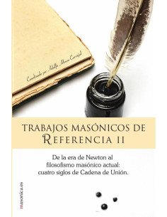 Trabajos Masónicos de Referencia II:De la era de Newton al filosofismo masónico actual: cuatro siglos de Cadena de Unión