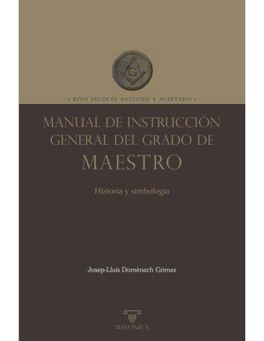 Manual de instrucción general del grado de Maestro:Rito Escocés Antiguo y Aceptado
