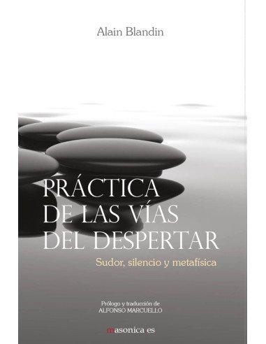Práctica de las vías del despertar:Sudor, silencio y metafísica