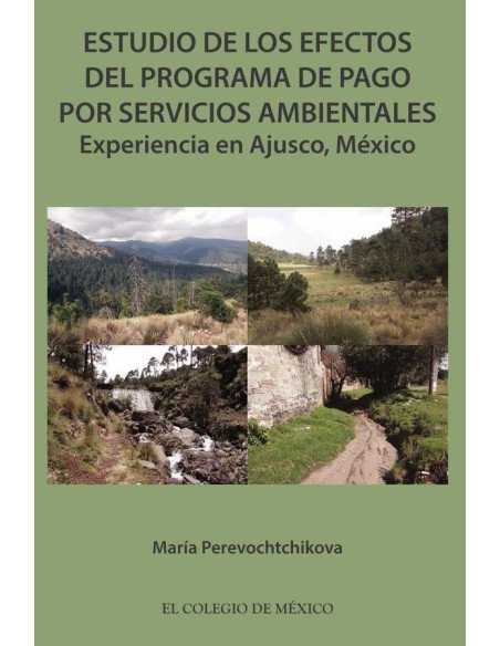 Estudio de los efectos del programa de pago por servicios ambientales.:Experiencia en Ajusco, México