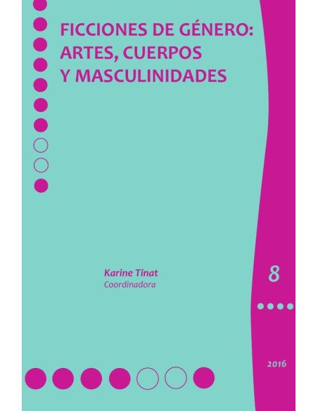 Ficciones de género::artes, cuerpos y masculinidades
